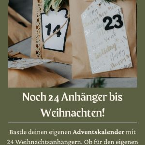Adventskalender basteln 
für Grundschüler, Teenager und bastelfreudige Erwachsene