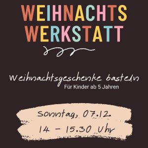 Weihnachts Werkstatt für Kinder 7. 12. um 14 Uhr